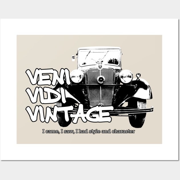 Veni Vidi Vintage - I came, I saw, I had style and character Wall Art by soitwouldseem